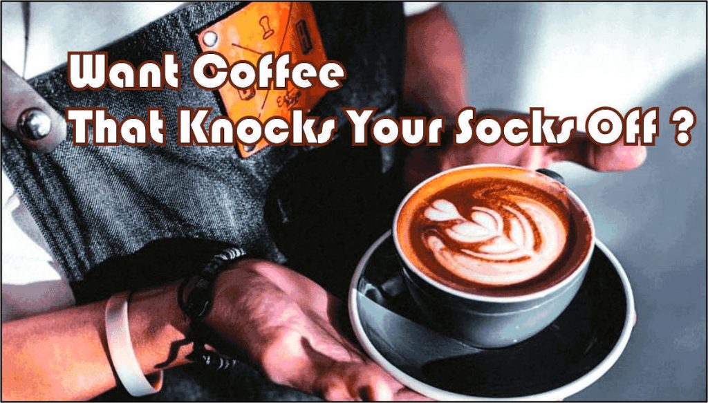 Want Coffee That Knocks