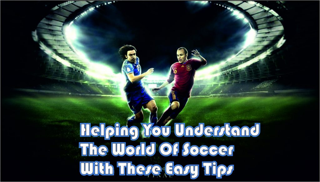 Soccer With These Easy Tips